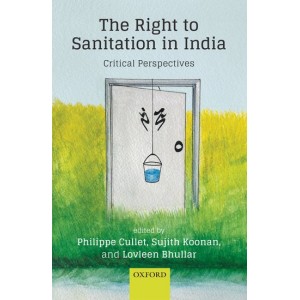 Oxford's The Right to Sanitation in India: Critical Perspectives [HB] by Philippe Cullet, Sujith Koonan & Lovleen Bhullar